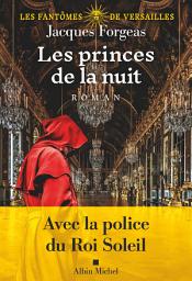 Icon image Les Fantômes de Versailles - tome 2 - Les Princes de la nuit