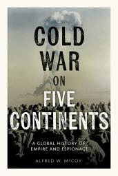 Icon image Cold War on Five Continents: A Global History of Empire and Espionage