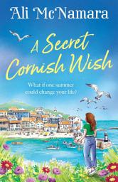 Icon image A Secret Cornish Wish: the brand-new escapist summer romance set on the beautiful Cornish shores