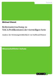 Icon image Reihenuntersuchung zu NACA-Profilkonturen der vierstelligen Serie: Analyse der Strömungswirklichkeit von Surfboard-Finnen