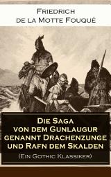 Icon image Die Saga von dem Gunlaugur genannt Drachenzunge und Rafn dem Skalden (Ein Gothic Klassiker): Eine Islandskunde des 11. Jahrhunderts