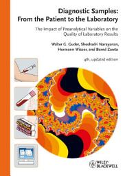 Icon image Diagnostic Samples: From the Patient to the Laboratory: The Impact of Preanalytical Variables on the Quality of Laboratory Results, Edition 4