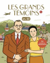 Icon image Les Grands Temoins en BD , Tome 05: Les grands témoins en BD - 14 figures de résistants
