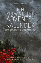 Icon image Ein krimineller Adventskalender – Wenn der Schnee sich blutrot färbt: 24 kurze Krimis zum Fest