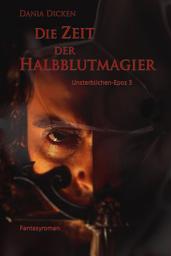 Icon image Die Zeit der Halbblutmagier: Unsterblichen-Epos 3