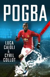 Icon image Pogba: The rise of Manchester United's Homecoming Hero