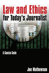 Icon image Law and Ethics for Today's Journalist: A Concise Guide
