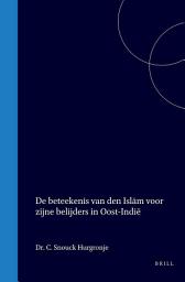 Icon image De beteekenis van den Islām voor zijne belijders in Oost-Indië: Editie 32