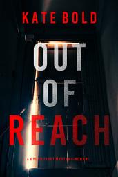 Icon image Out of Reach (A Dylan First FBI Suspense Thriller—Book One)