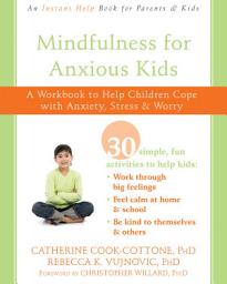 Icon image Mindfulness for Anxious Kids: A Workbook to Help Children Cope with Anxiety, Stress, and Worry