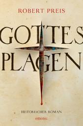 Icon image Gottes Plagen: Historischer Roman