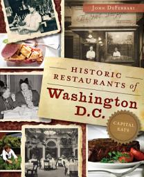 Icon image Historic Restaurants of Washington, D.C.: Capital Eats