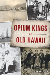 Icon image Opium Kings of Old Hawaii