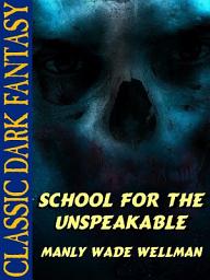 Icon image School for the Unspeakable