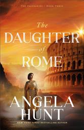 Icon image The Daughter of Rome (The Emissaries Book #3)