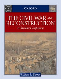 Icon image The Civil War and Reconstruction: A Student Companion