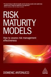 Icon image Risk Maturity Models: How to Assess Risk Management Effectiveness