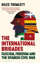 Icon image The International Brigades: Fascism, Freedom and the Spanish Civil War