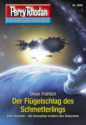 Icon image Perry Rhodan 2959: Der Flügelschlag des Schmetterlings: Perry Rhodan-Zyklus "Genesis"