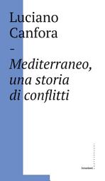 Icon image Mediterraneo, una storia di conflitti: Della difficile unificazione politica del mare nostrum in età classica (e oggi?)