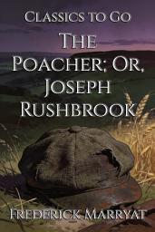 Icon image The Poacher; Or, Joseph Rushbrook: Restored Classics to Go Edition