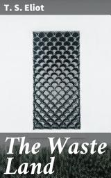 Icon image The Waste Land: An Exploration of Modernist Themes and Symbolism in a Time of Turmoil