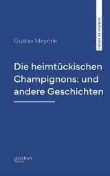 Icon image Die heimtückischen Champignons: und andere Geschichten