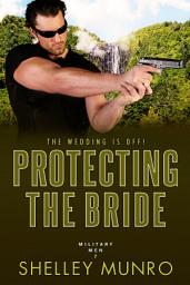 Icon image Protecting the Bride: A Military Suspense Romance