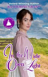 Icon image In The Wide Open Light: A Steamy Marriage in Crisis Regency Romance