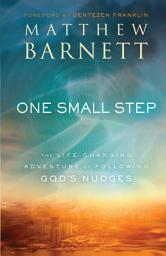 Icon image One Small Step: The Life-Changing Adventure of Following God's Nudges