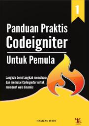 Icon image Panduan Praktis Codeigniter Untuk Pemula : Langkah demi langkah memahami dan memulai Codeigniter untuk membuat web dinamis