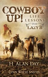 Icon image Cowboy Up!: Life Lessons from the Lazy B