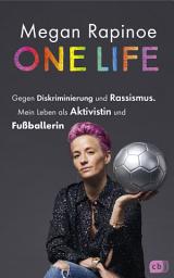 Icon image One Life - Gegen Diskriminierung und Rassismus. Mein Leben als Aktivistin und Fußballerin: Neuausgabe für Jugendliche mit exklusivem Vorwort und Schwarz-Weiß-Fotos