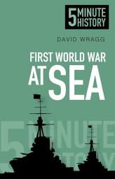 Icon image First World War at Sea: 5 Minute History
