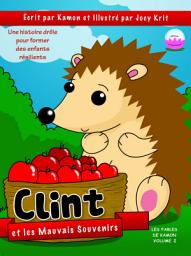 Icon image Clint et les mauvais souvenirs: Clint apprend à demeurer dans le moment présent pour vaincre ses craintes.