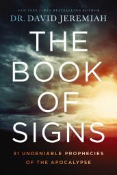 Icon image The Book of Signs: 31 Undeniable Prophecies of the Apocalypse