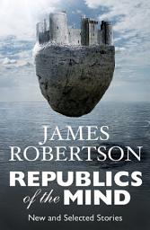 Icon image Republics of the Mind: New and Selected Stories