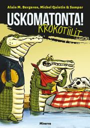 Icon image Uskomatonta! Krokotiilit
