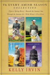 Icon image The Every Amish Season Collection: Upon a Spring Breeze, Beneath the Summer Sun, Through the Autumn Air, With Winter's First Frost