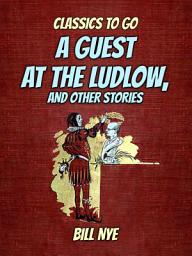 Icon image A Guest At The Ludlow, And Other Stories