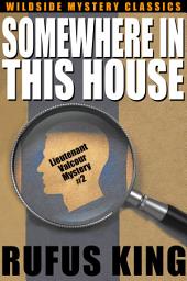 Icon image Somewhere in This House: A Lt. Valcour Mystery