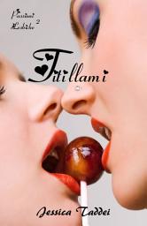 Icon image Titillami (Passioni Lesbiche #2): Avventure di una lesbica