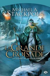 Icon image La Guerre de la Couronne, T3 : La Grande Croisade