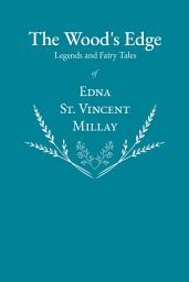 Icon image The Wood's Edge - Legends and Fairy Tales of Edna St. Vincent Millay