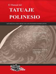 Icon image El Manual del TATUAJE POLINESIO: Guía práctica para crear tatuajes polinesios significativos