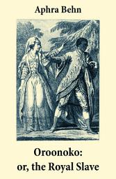 Icon image Oroonoko: or, the Royal Slave (Unabridged)