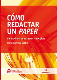 Icon image Cómo redactar un paper: La escritura de artículos científicos