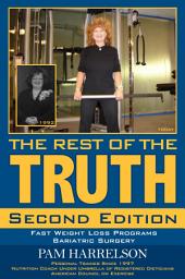 Icon image THE REST OF THE TRUTH: Second Edition: Fast Weight Loss Programs/Bariatric Surgery