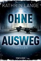 Icon image Ohne Ausweg: Thriller