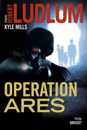 Icon image Opération Arès: thriller - traduit de l'américain par Florianne Vidal